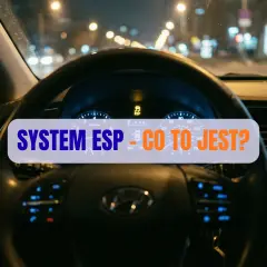 Widok na deskę rozdzielczą samochodu nocą. Na ekranie świeci się kontrolka ESP, a na kierownicy napis "SYSTEM ESP - CO TO JEST?".
